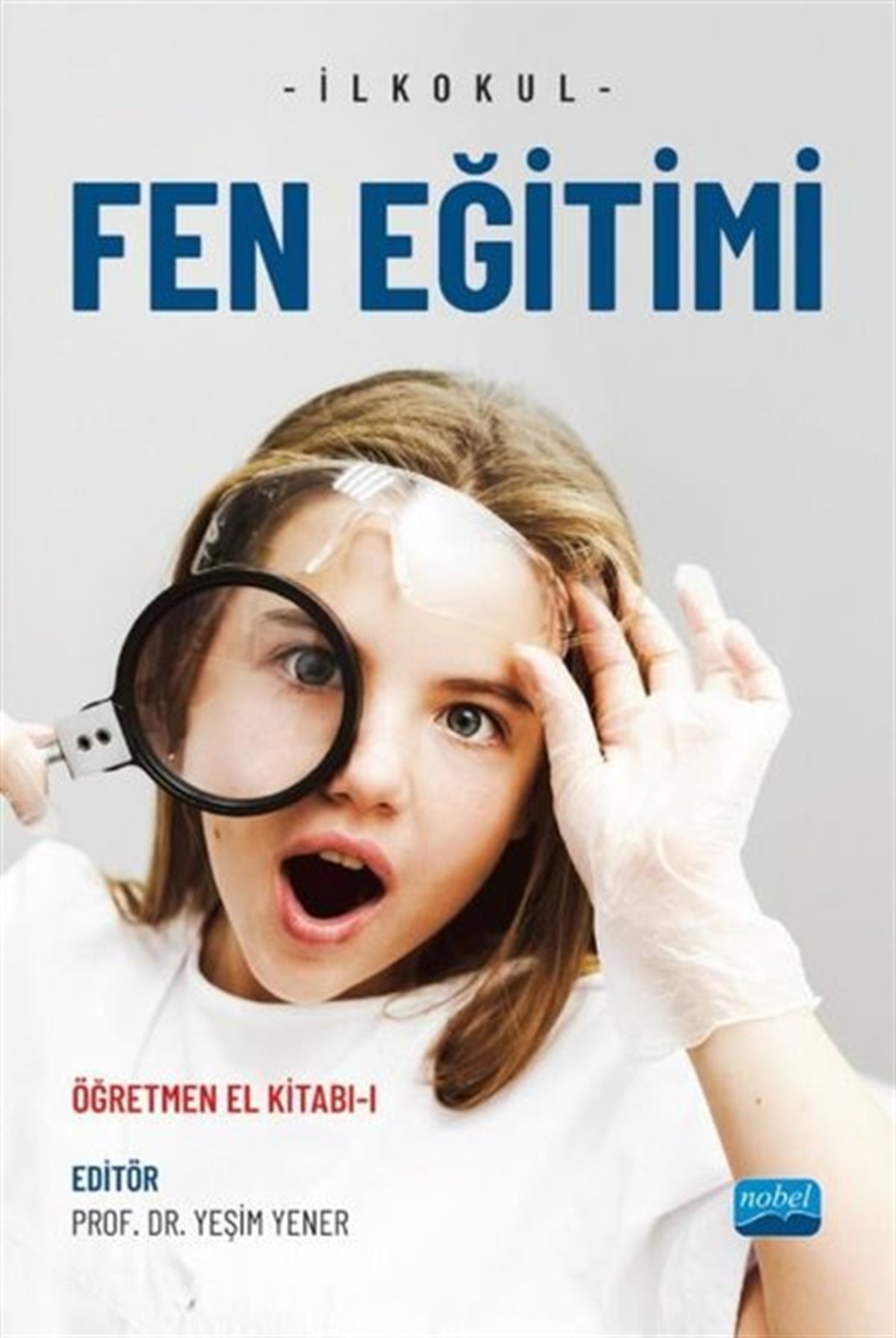 KolektifSosyal Bilimler - Ögretmenlikİlkokul Fen Eğitimi - Öğretmen El Kitabı 1