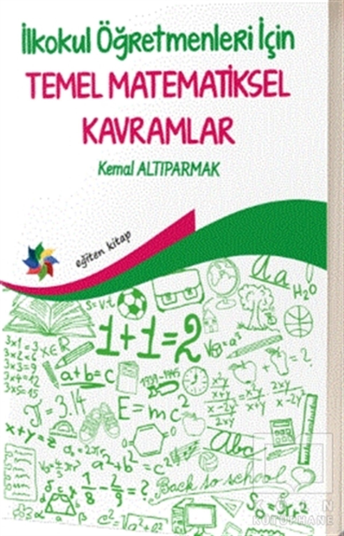 Kemal AltıparmakDiğerİlkokul Öğretmenleri İçin Temel Matematiksel Kavramlar