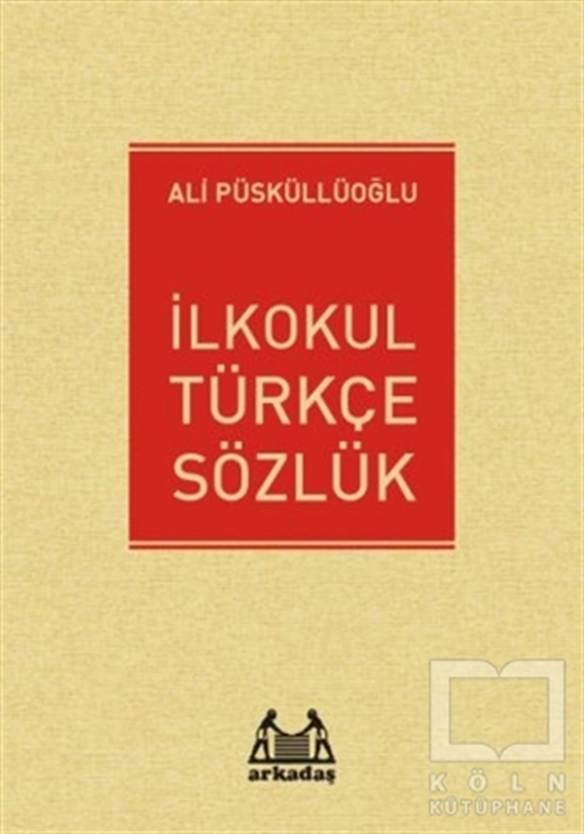 Ali PüsküllüoğluReferans - Kaynak Kitapİlkokul Türkçe Sözlük