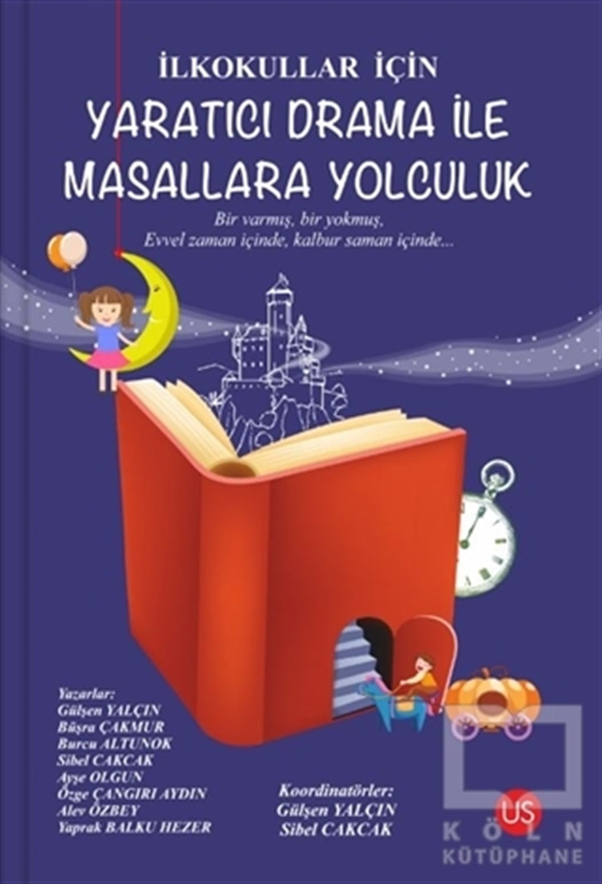 Gülşen YalçınÇocuk Masal Kitaplarıİlkokullar İçin Yaratıcı Drama ile Masallara Yolculuk