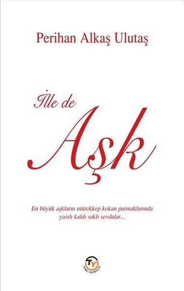 Perihan Alkaş UlutaşTürk Şiiriİlle de Aşk