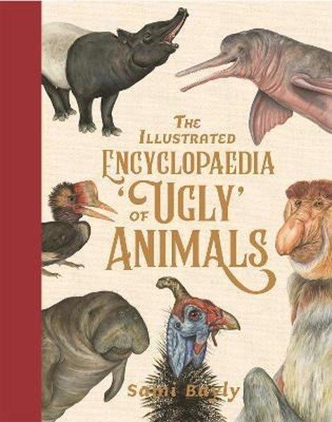 Sami BaylyChildren InterestIllustrated Encyclopaedia of 'Ugly' Animals