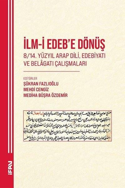KolektifDil Bilimi - Etimolojiİlm-i Edebe Dönüş 8 - 14. Yuzyıl Arap Dili Edebiyatı ve Belagatı Çalışmaları