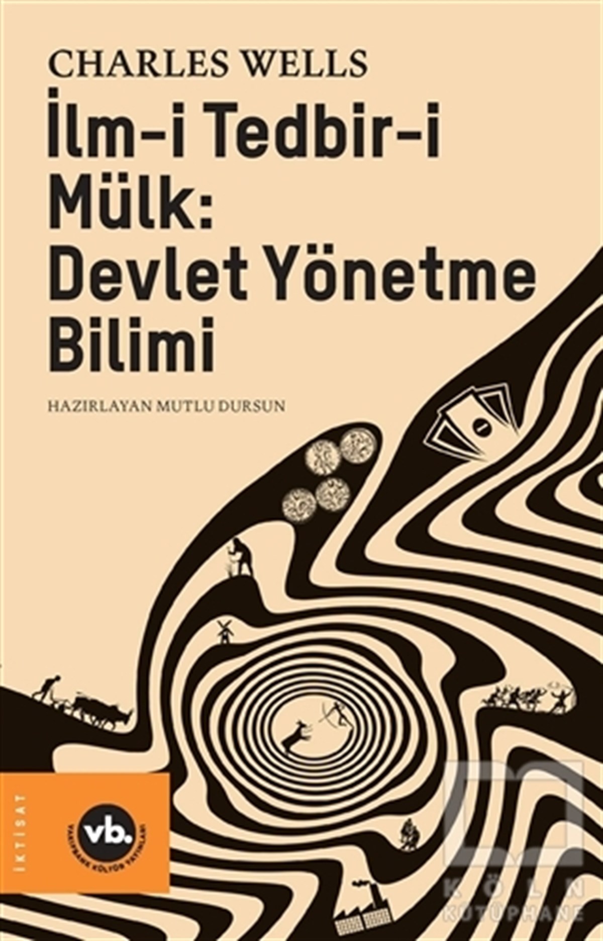 Charles WellsDiğerİlm-i Tedbir-i Mülk: Devlet Yönetme Bilimi