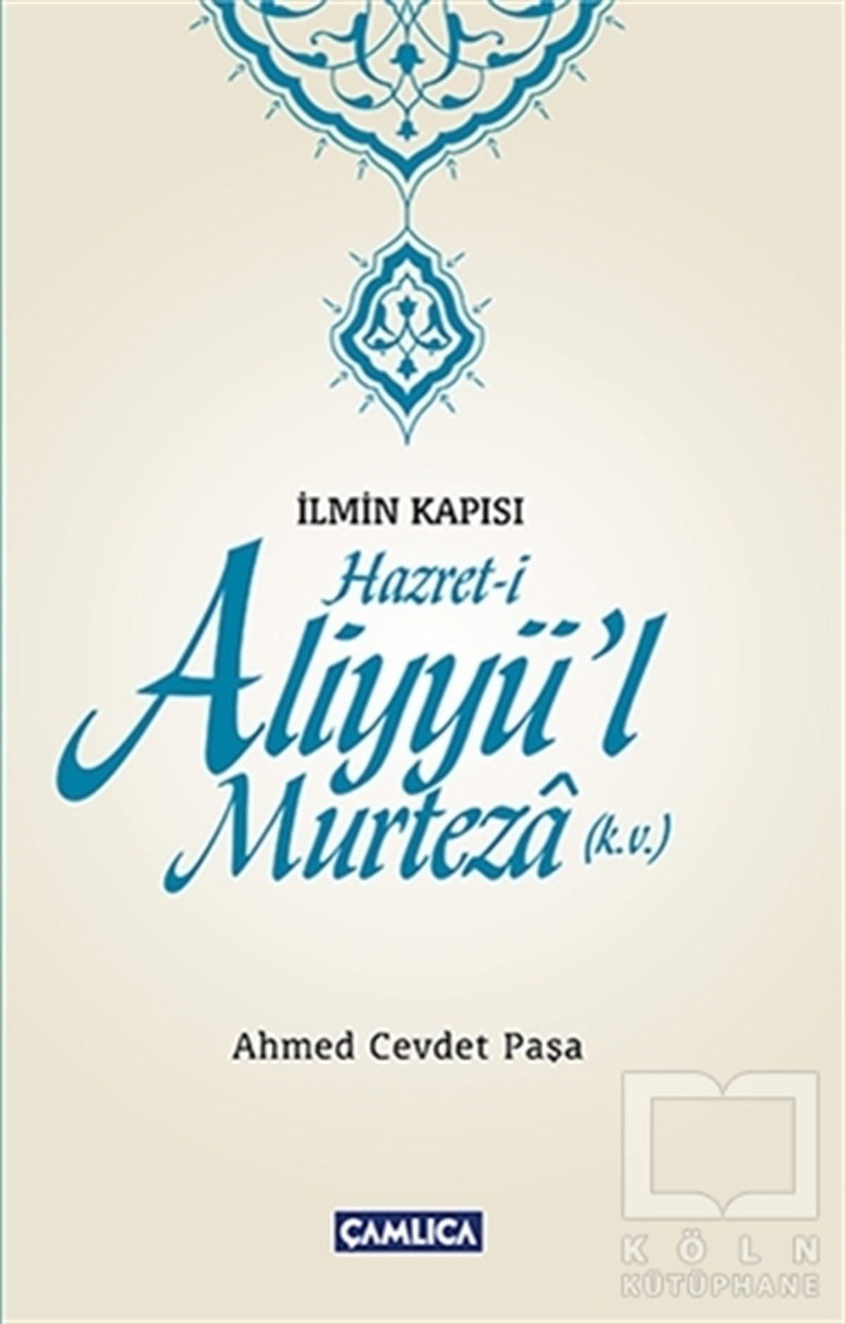 Ahmed Cevdet Paşaİslam Tarihi Kitaplarıİlmin Kapısı Hazret-i Aliyyü'l Murteza