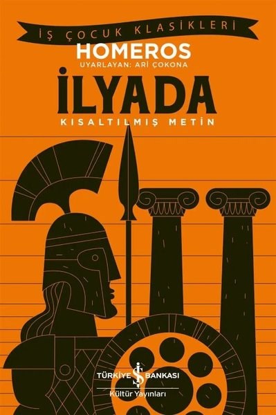 HomerosÇocuk Gençlik Romanlarıİlyada - Kısaltılmış Metin - İş Çocuk Klasikleri