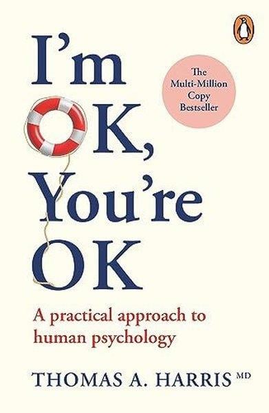 Thomas A. HarrisHealth/Fitness/PsychologyI'm Ok You're Ok : A Practical Approach to Human Psychology