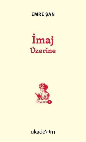 Emre ŞanFelsefe Bilimiİmaj Üzerine - Scholium 1