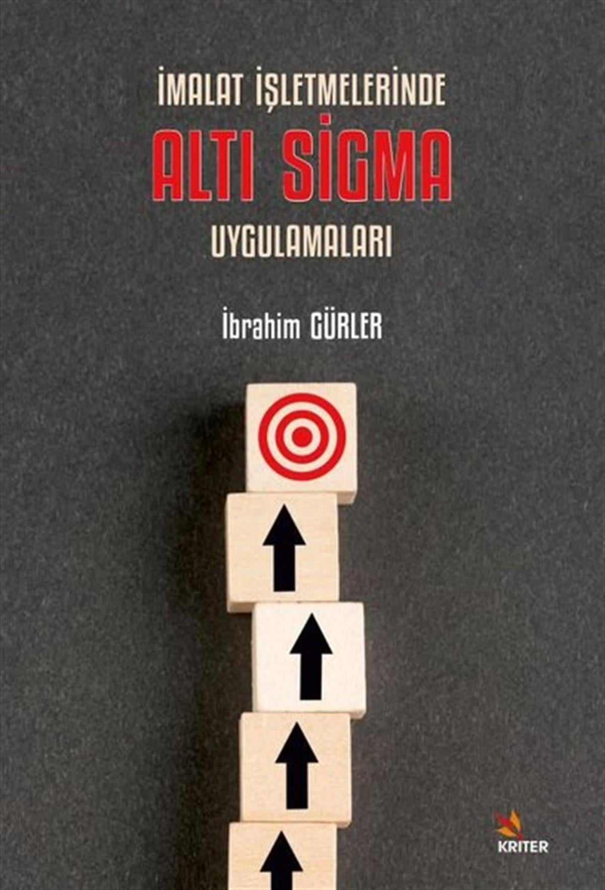 İbrahim GürlerIsletme - Is Idaresiİmalat İşletmelerinde Altı Sigma Uygulamaları