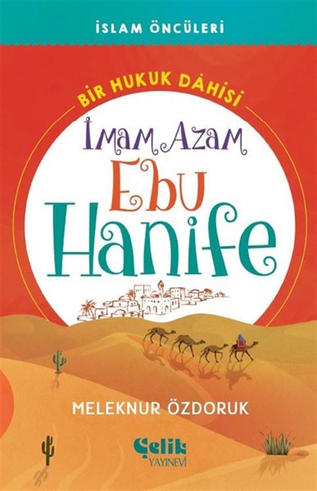 Meleknur ÖzdorukÇocuk Gençlik Romanlarıİmam Azam Ebu Hanife - Bir Hukuk Dahisi