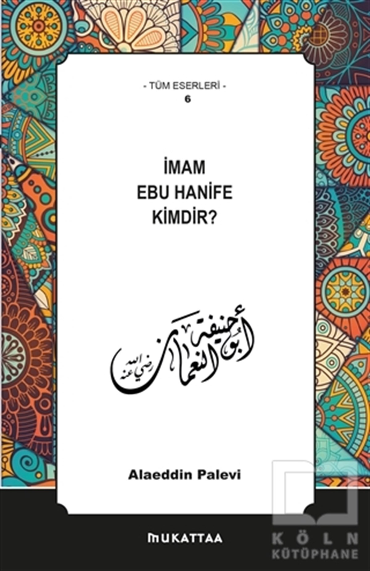 Alaeddin PaleviBiyografi - Otobiyografiİmam Ebu Hanife Kimdir?