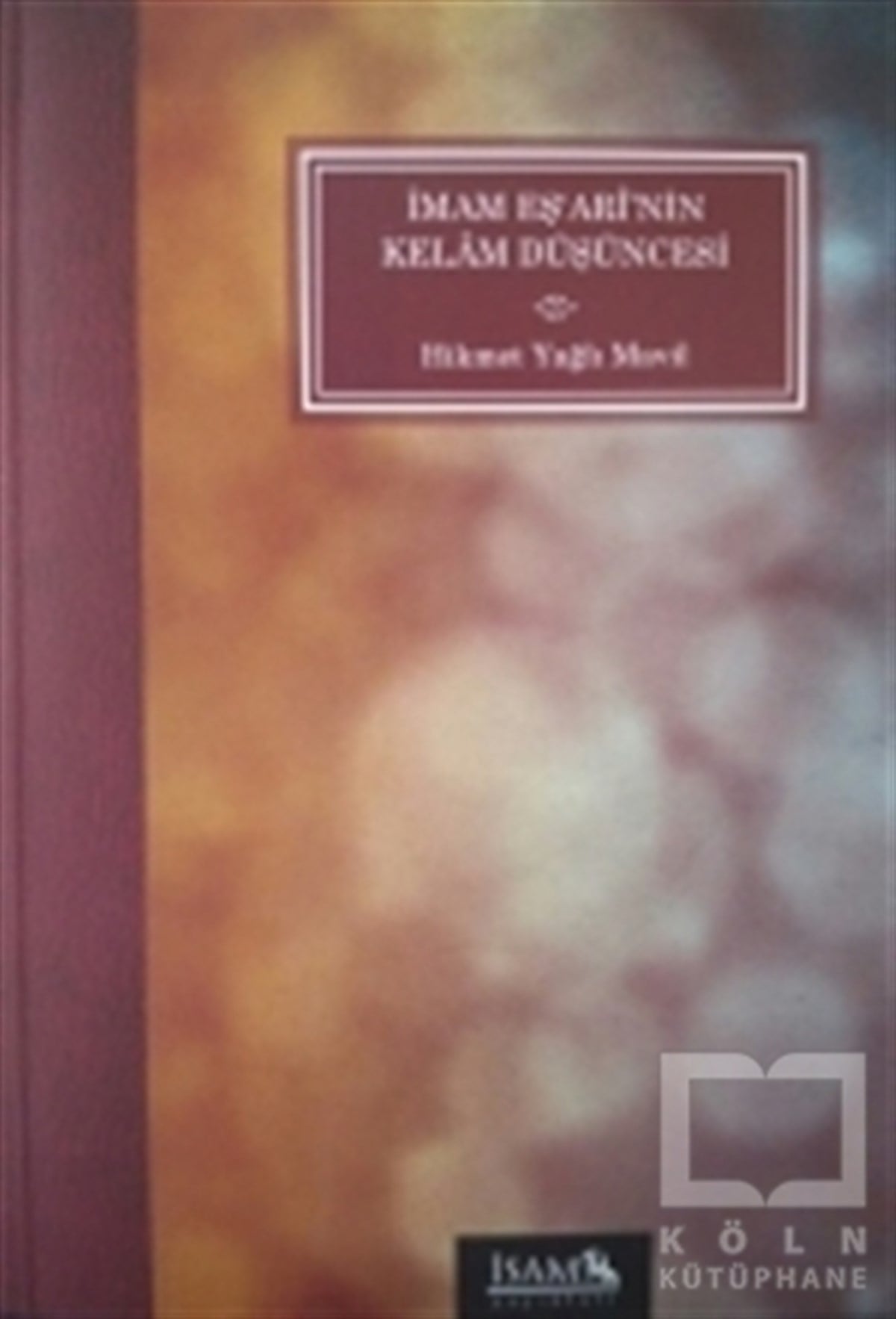 Hikmet Yağlı MavilDiğerİmam Eş'ari'nin Kelam Düşüncesi