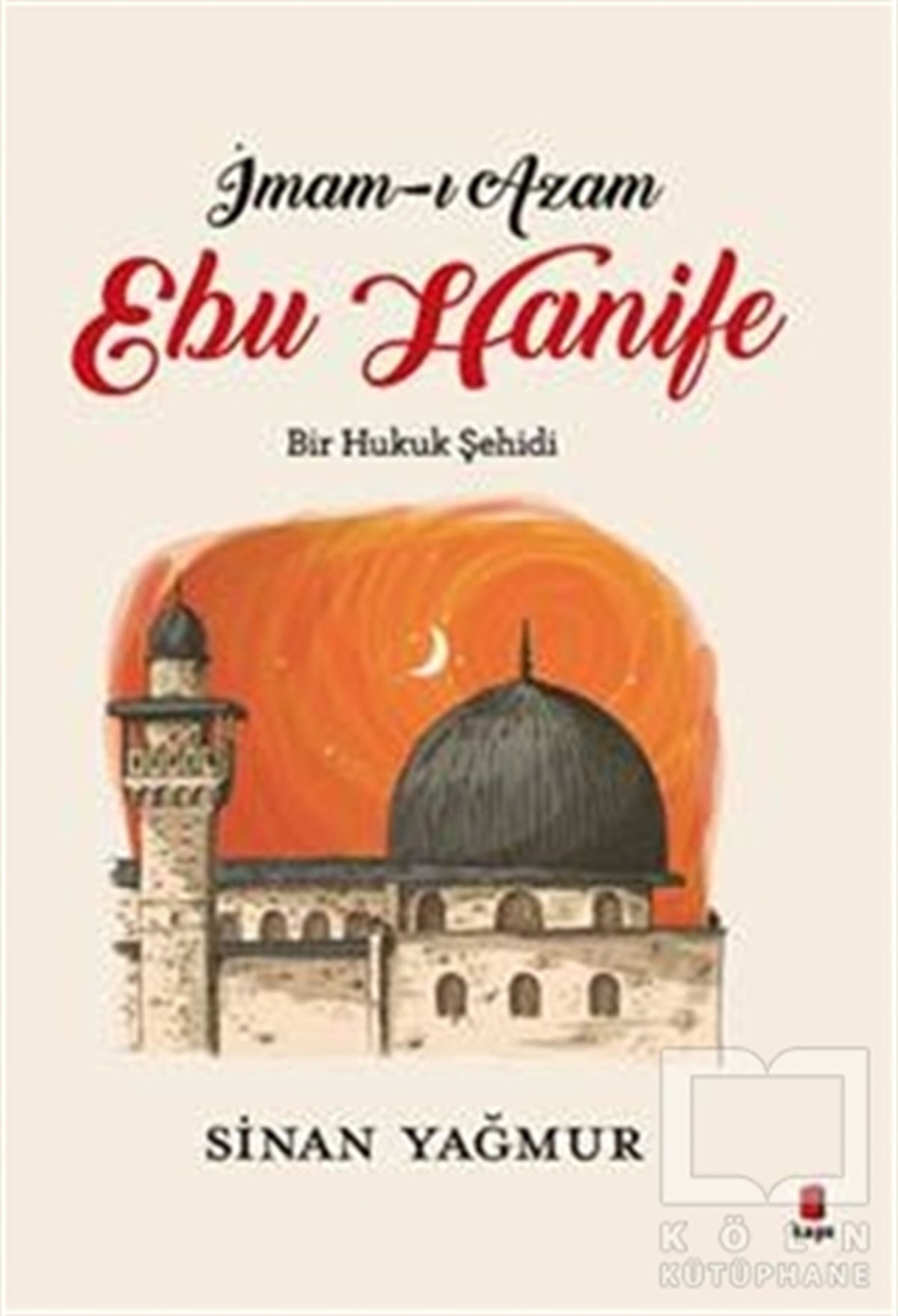 Sinan YağmurRomanİmam-ı Azam - Ebu Hanife