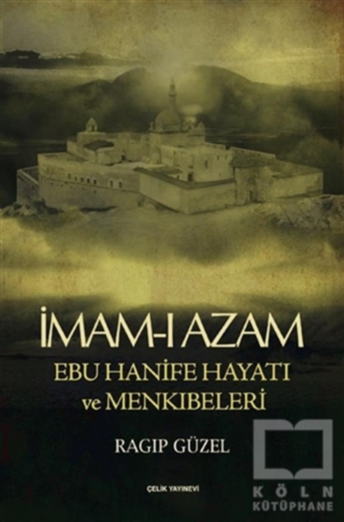 Ragıp GüzelEdebiyat - Romanİmam-ı Azam Ebu Hanife Hayatı ve Menkıbeleri