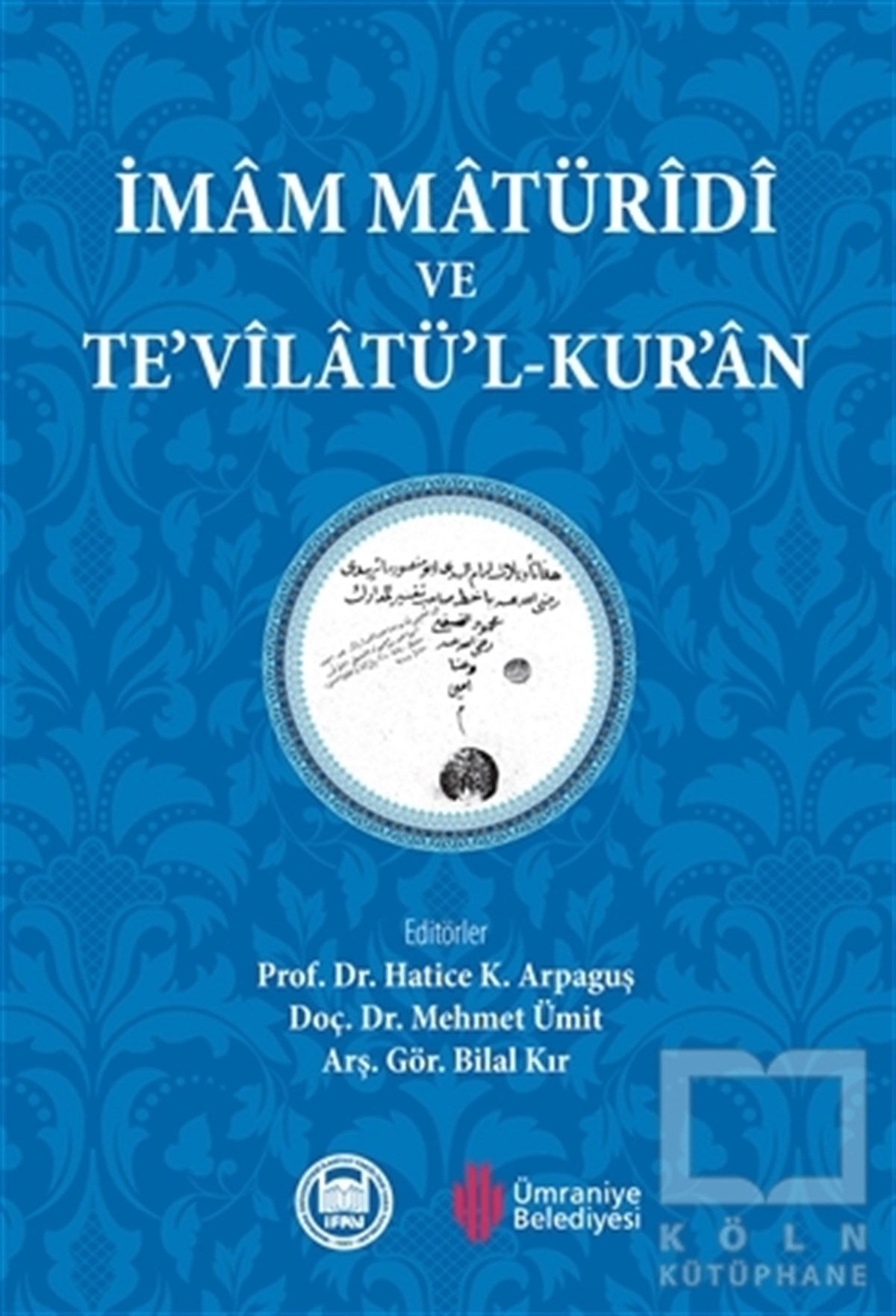 Hatice K. ArpaguşKuran ve Kuran Üzerineİmam Maturidi ve Te'vilatü'l-Kuran