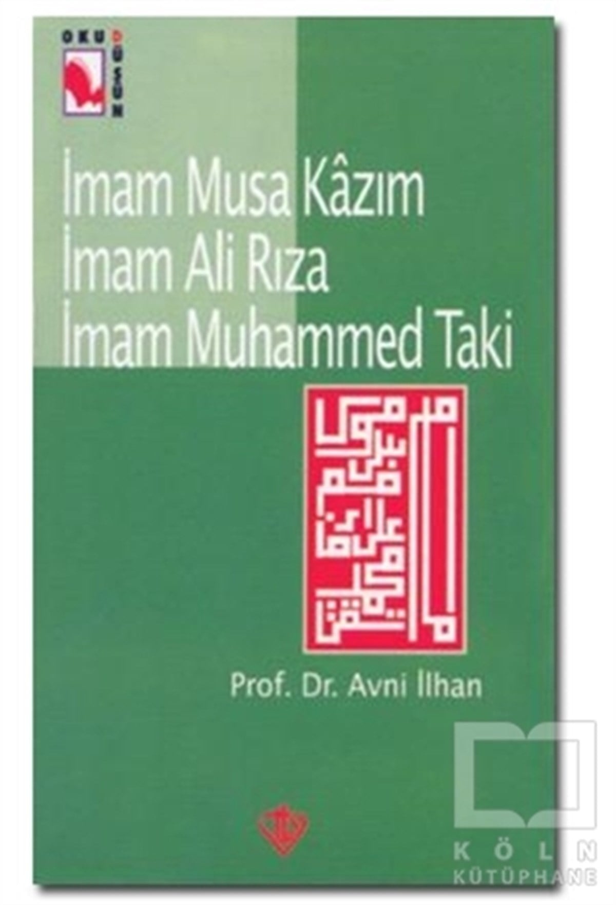 Avni İlhanBiyografi - Otobiyografiİmam Musa Kazım İmam Ali Rıza İmam Muhammed Taki