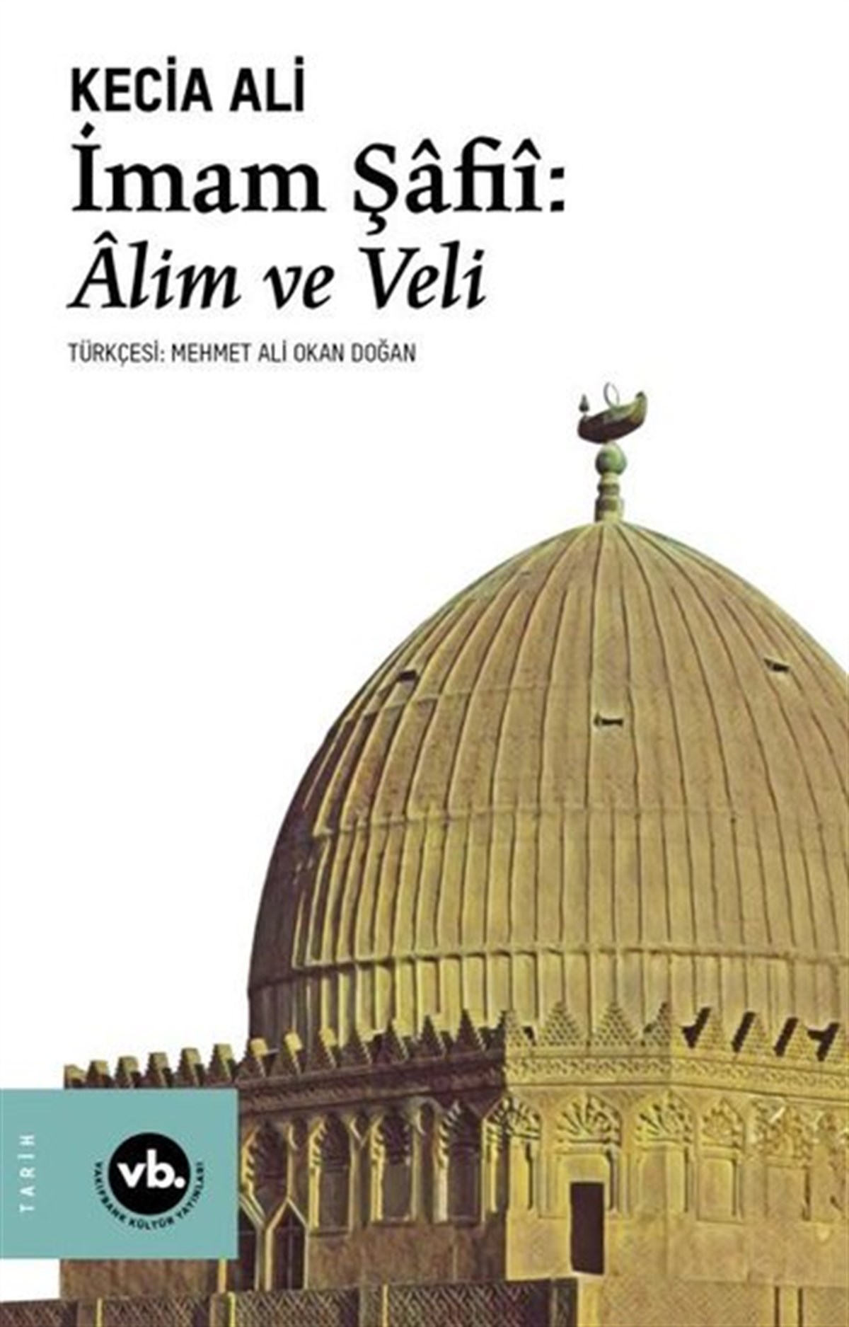 Kecia AliTürk Tarihi Araştırmaları Kitaplarıİmam Şafii : Alim ve Veli