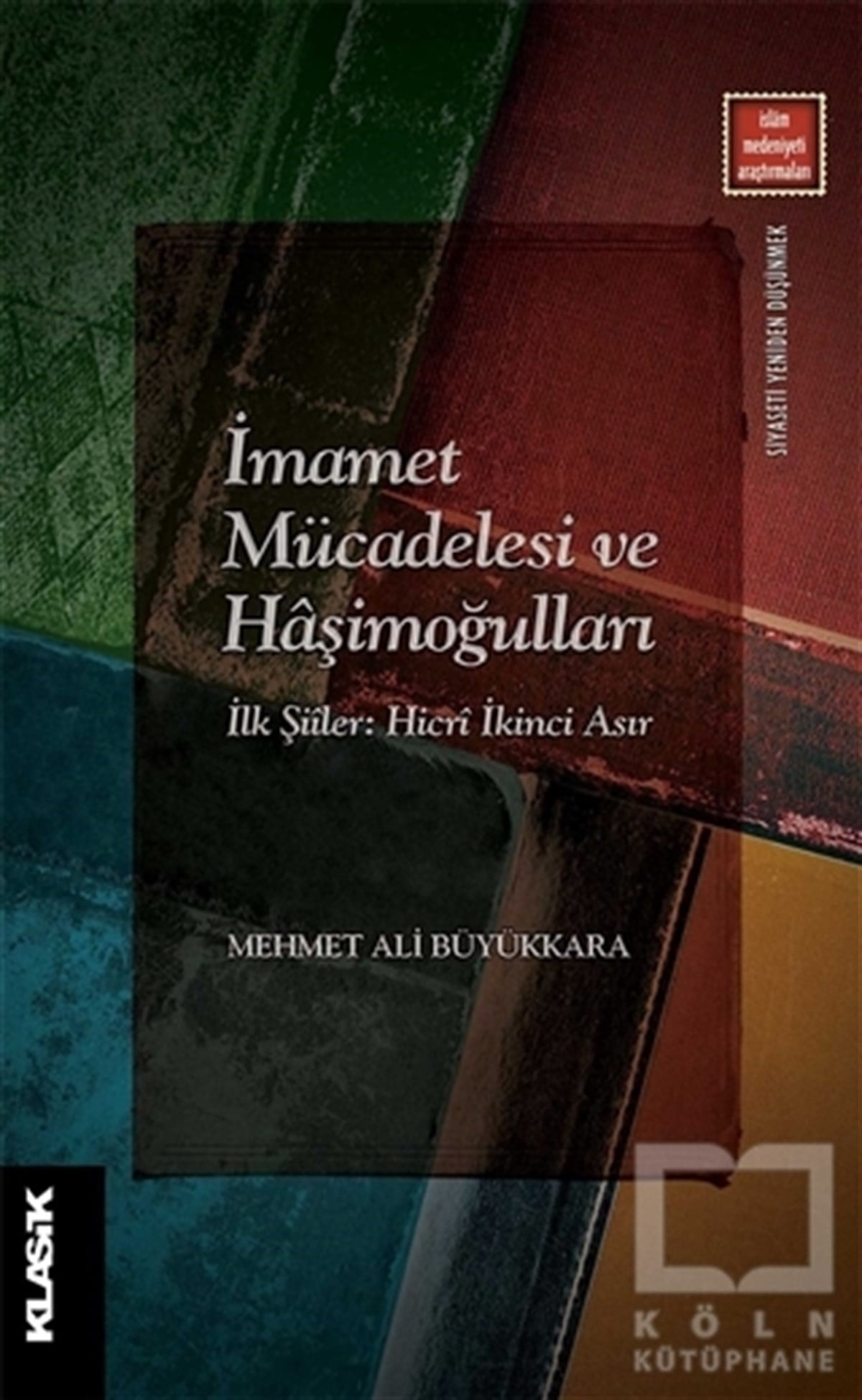 Mehmet Ali Büyükkaraİslami Araştırma ve İnceleme Kitaplarıİmamet Mücadelesi ve Haşimoğulları