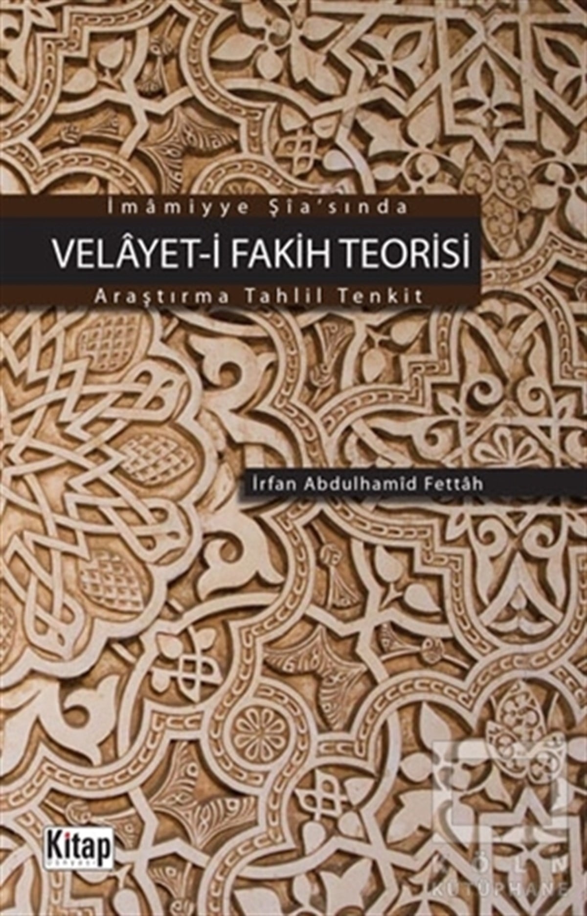 İrfan Abdulhamid Fettahİslam Hukukuİmamiyye Şia’sında Velayet-i Fakih Teorisi