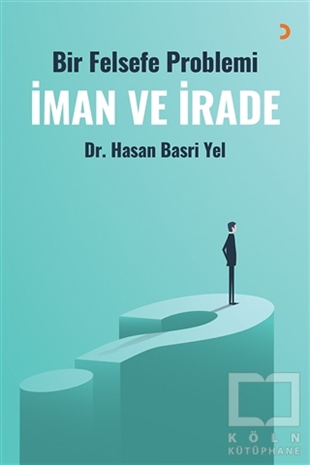 Hasan Basri YelDin Felsefesiİman ve İrade