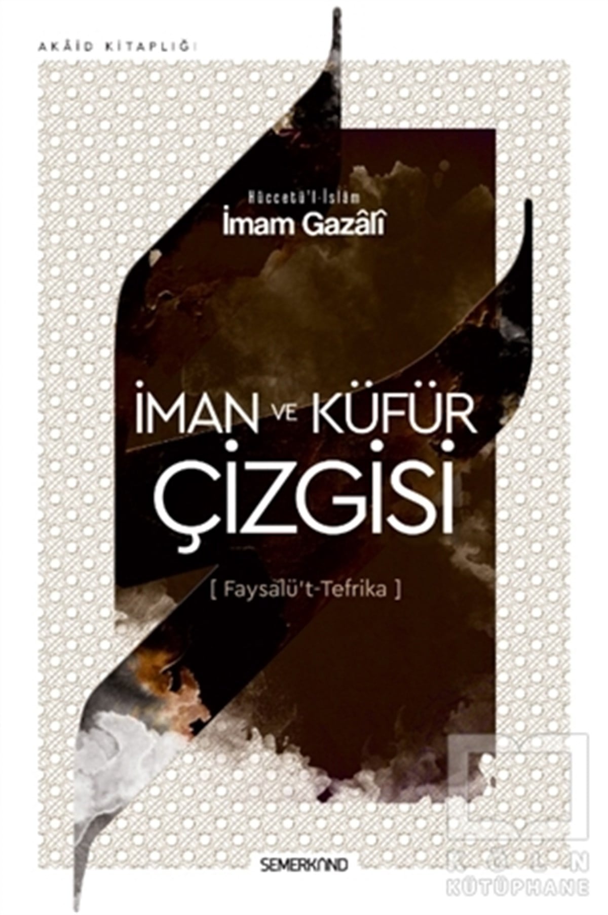 İmam Gazaliİslami Romanlar & İslam Edebiyatı Kitaplarıİman ve Küfür Çizgisi