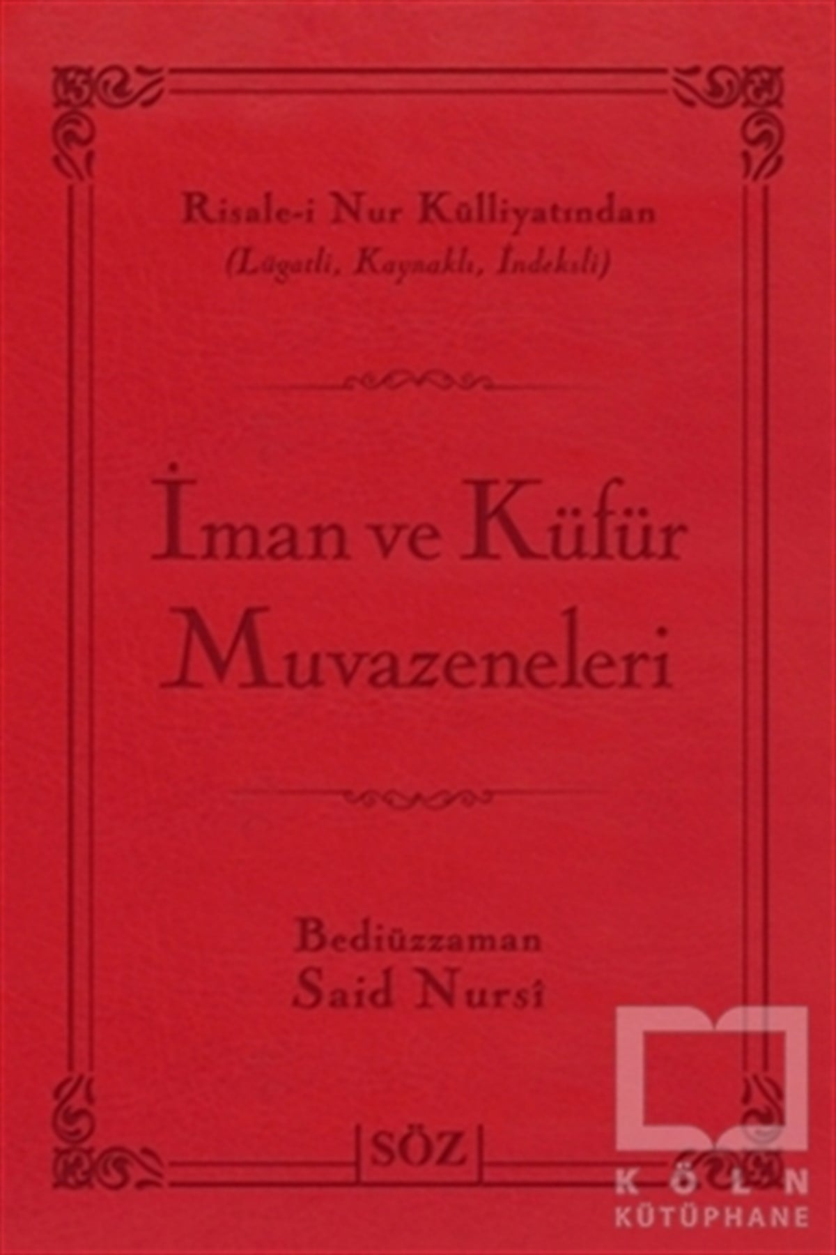 Bediüzzaman Said-i NursiTasavvuf - Mezhepler - Tarikatlarİman ve Küfür Muvazeneleri