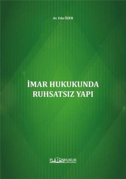 Eda ÖzerHukuk Üzerine Kitaplarİmar Hukukunda Ruhsatsız Yapı