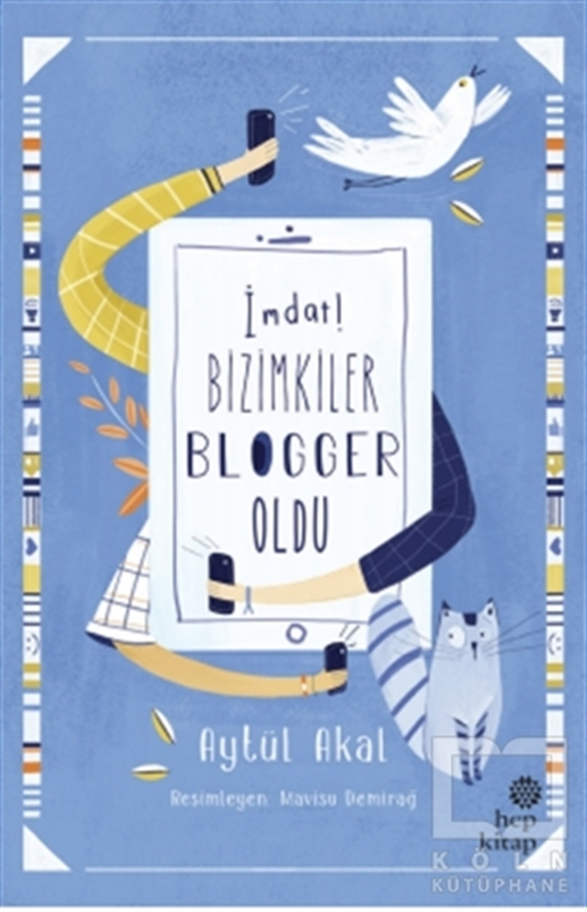 Aytül AkalRoman-Öyküİmdat! Bizimkiler Blogger Oldu