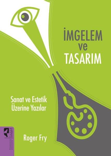 Roger FrySanat Kuramı Kitaplarıİmgelem ve Tasarım - Sanat ve Estetik Üzerine Yazılar