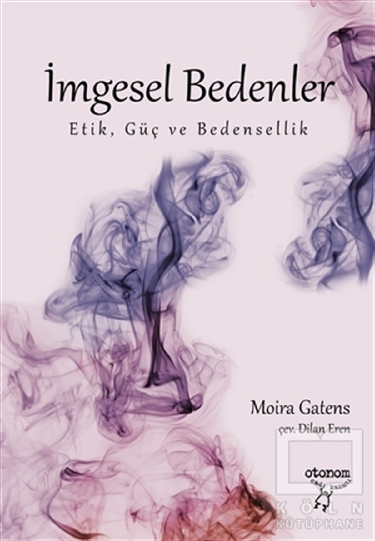 Moira GatensKadın Sorunu - Feminizmİmgesel Bedenler