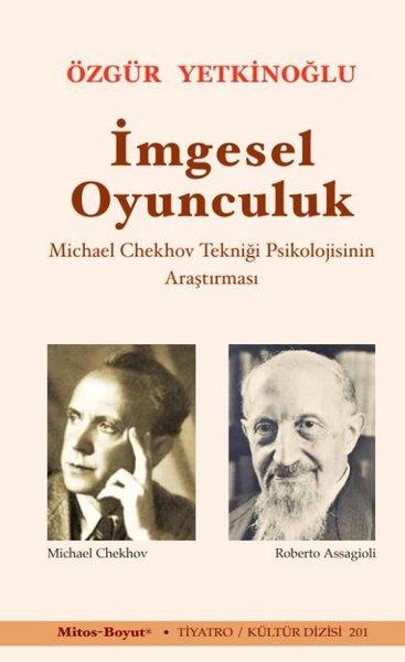 Özgür YetkinoğluTürk Oyunlarıİmgesel Oyunculuk - Michael Chekhov Tekniği Psikolojisinin Araştırması