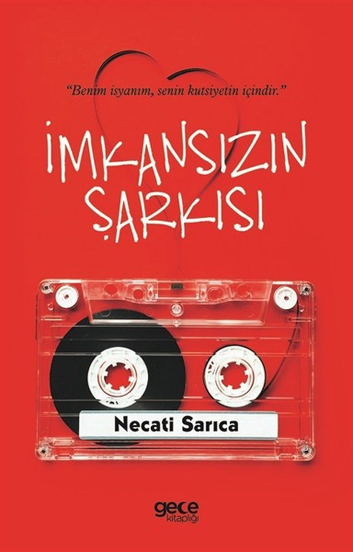 Necati SarıcaTürkiye Romanİmkansızın Şarkısı