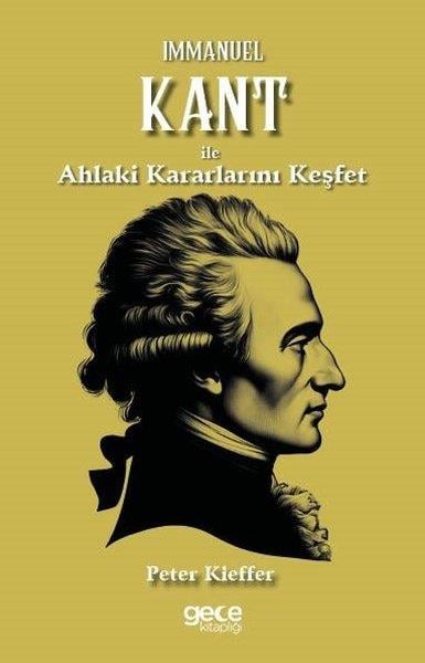 Peter KiefferFelsefe BilimiImmanuel Kant İle Ahlaki Kararlarını Keşfet