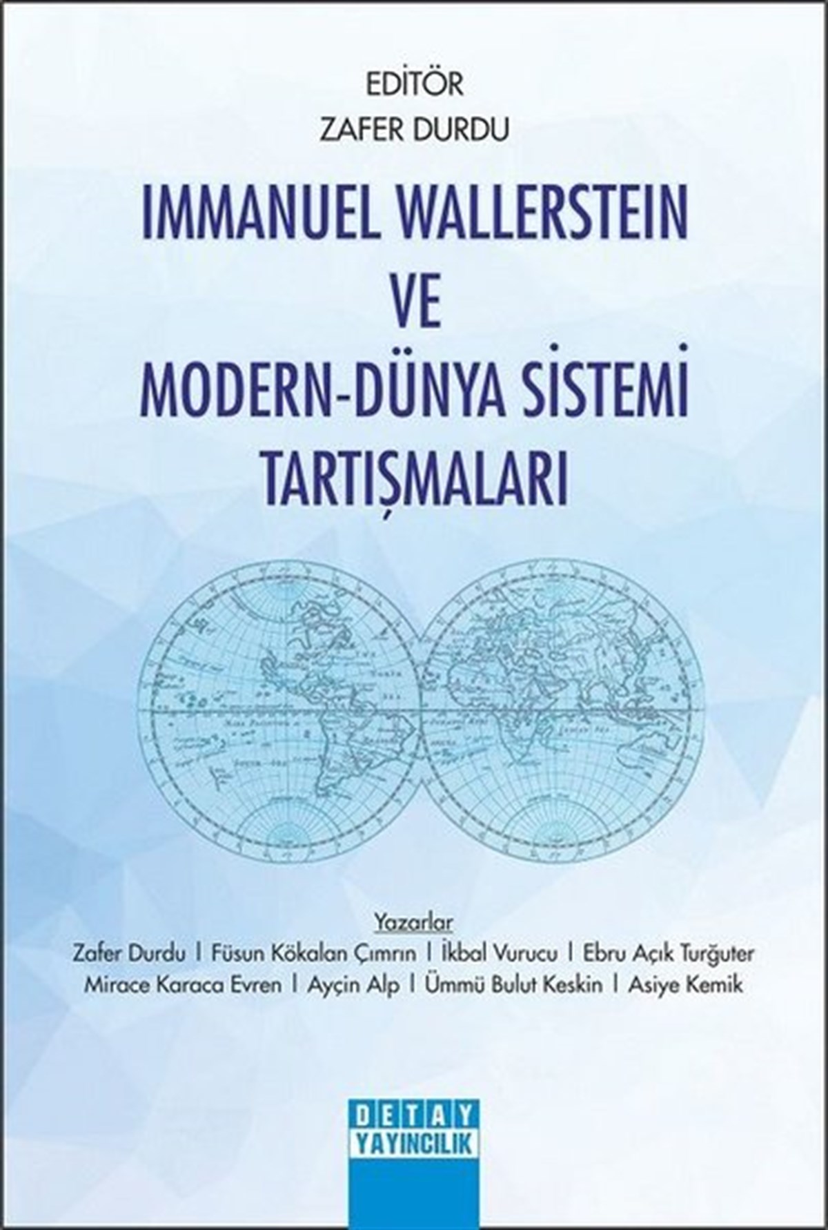 Zafer DurduAraştırma - İncelemeImmanuel Wallerstein ve Modern-Dünya Sistemi Tartışmaları