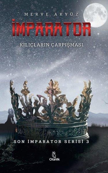 Merve AkyüzFantastik Kitaplar & Fantastik Romanlarİmparator - Kılıçların Çarpışması - Son İmparator Serisi 3