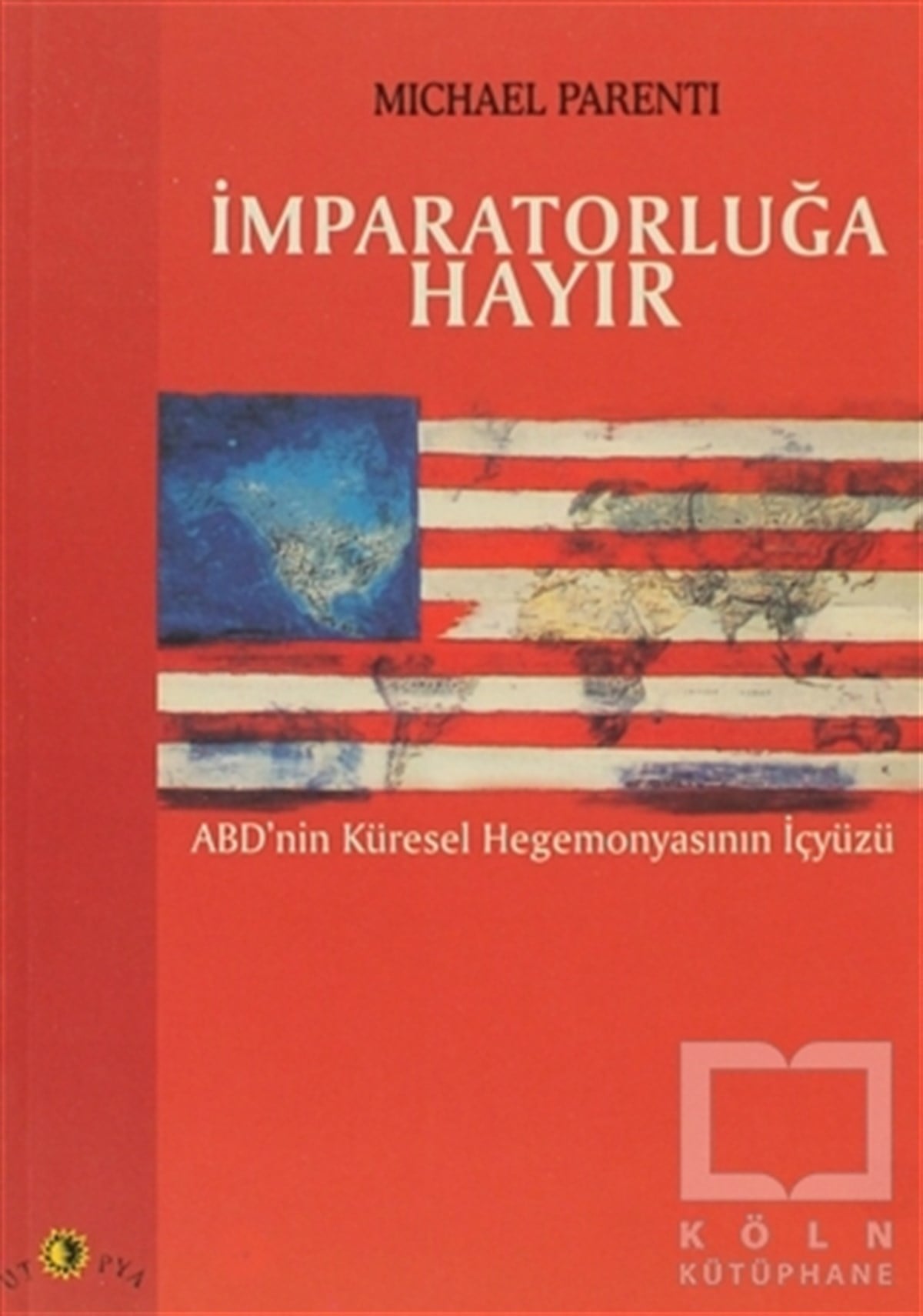 Michael ParentiUluslararası İlişkiler, Dış Politikaİmparatorluğa Hayır