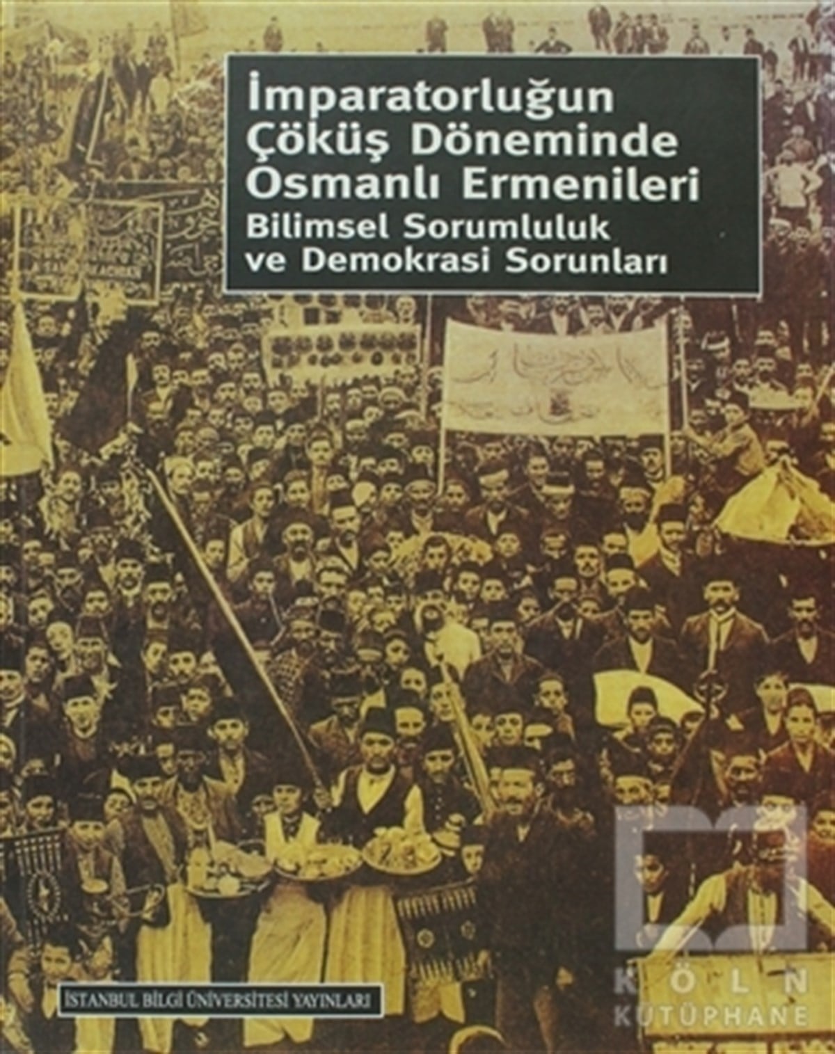 KomisyonOsmanlı Tarihiİmparatorluğun Çöküş Döneminde Osmanlı Ermenileri