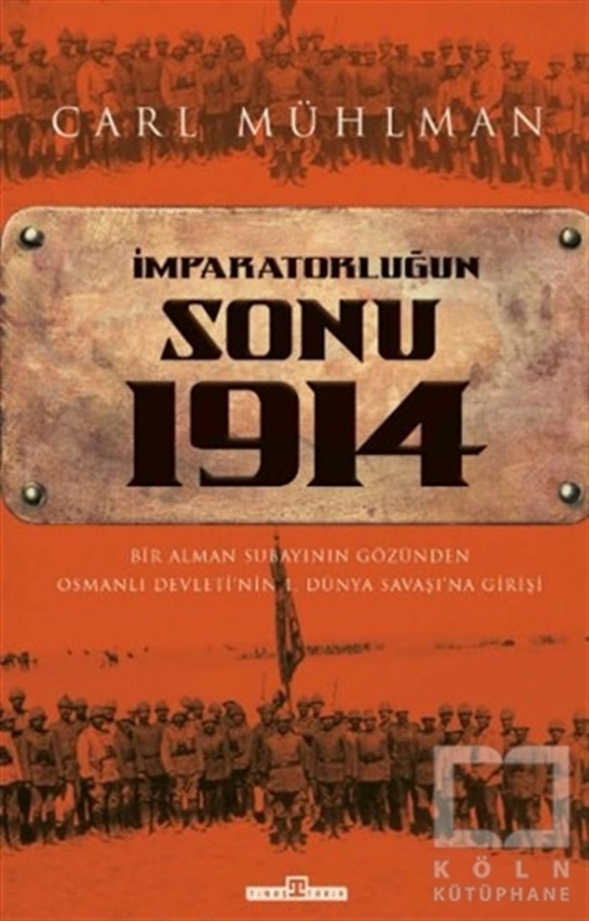 Carl MühlmanOsmanlı Tarihi Kitaplarıİmparatorluğun Sonu 1914