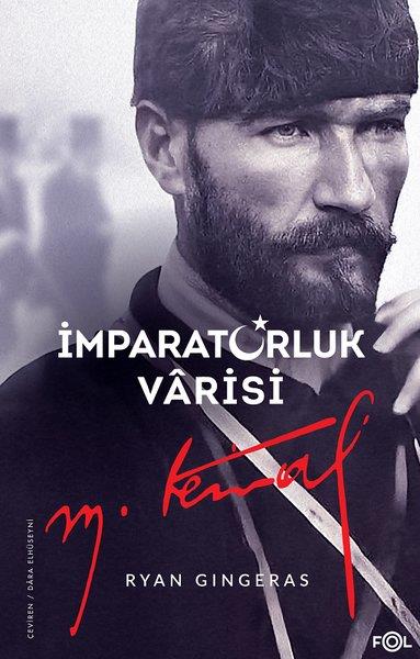 Ryan GingerasMustafa Kemal Atatürk Kitaplarıİmparatorluk Varisi Mustafa Kemal Atatürk