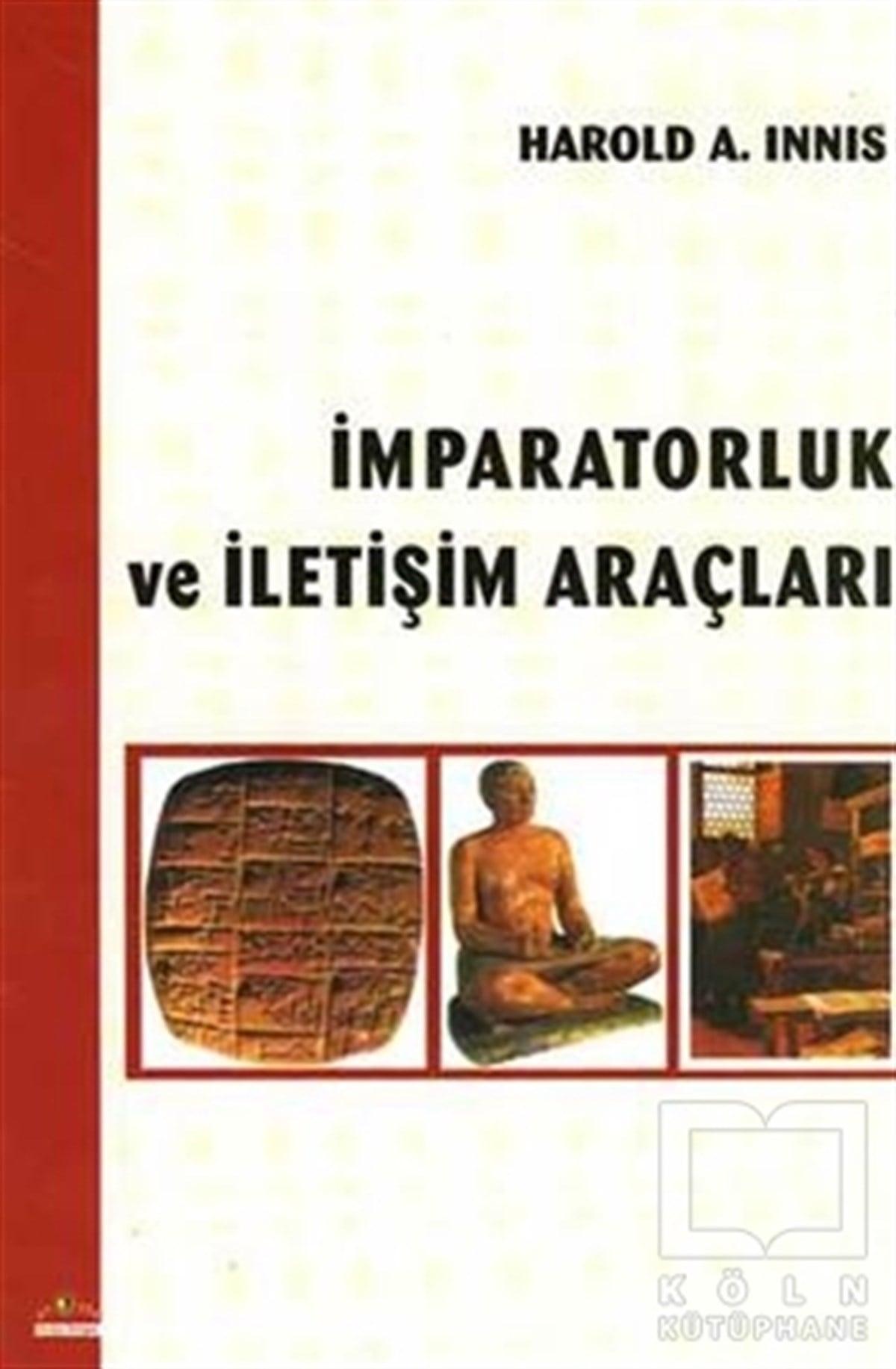 Harold A. Innısİletişim - Medyaİmparatorluk ve İletişim Araçları