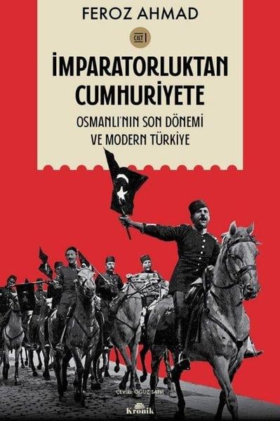 Feroz AhmadDünya Tarihiİmparatorluktan Cumhuriyete Cilt 1 - Osmanlı'nın Son Dönemi ve Modern Türkiye
