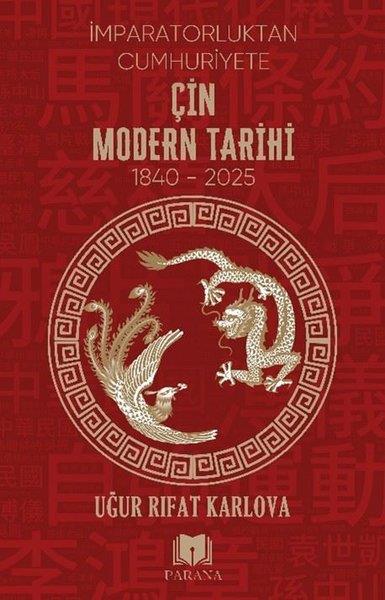 Uğur Rıfat KarlovaDünya Tarihiİmparatorluktan Cumhuriyete Çin Modern Tarihi 1840 - 2025