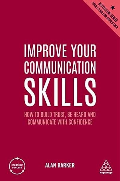 Alan BarkerBusiness and EconomicsImprove Your Communication Skills