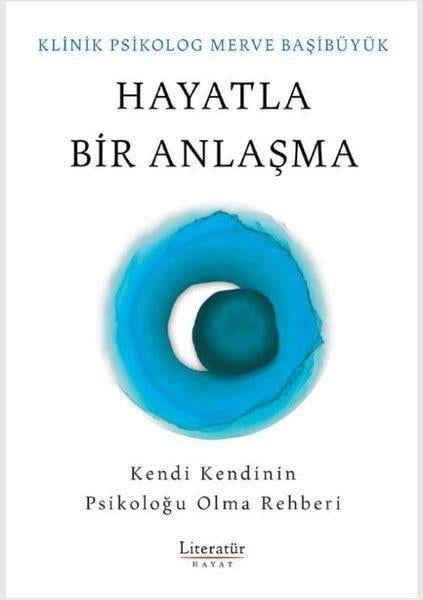 Merve BaşıbüyükPsikoloji Kitaplarıİmzalı - Hayatla Bir Anlaşma - Kendi Kendinin Psikoloğu Olma Rehberi