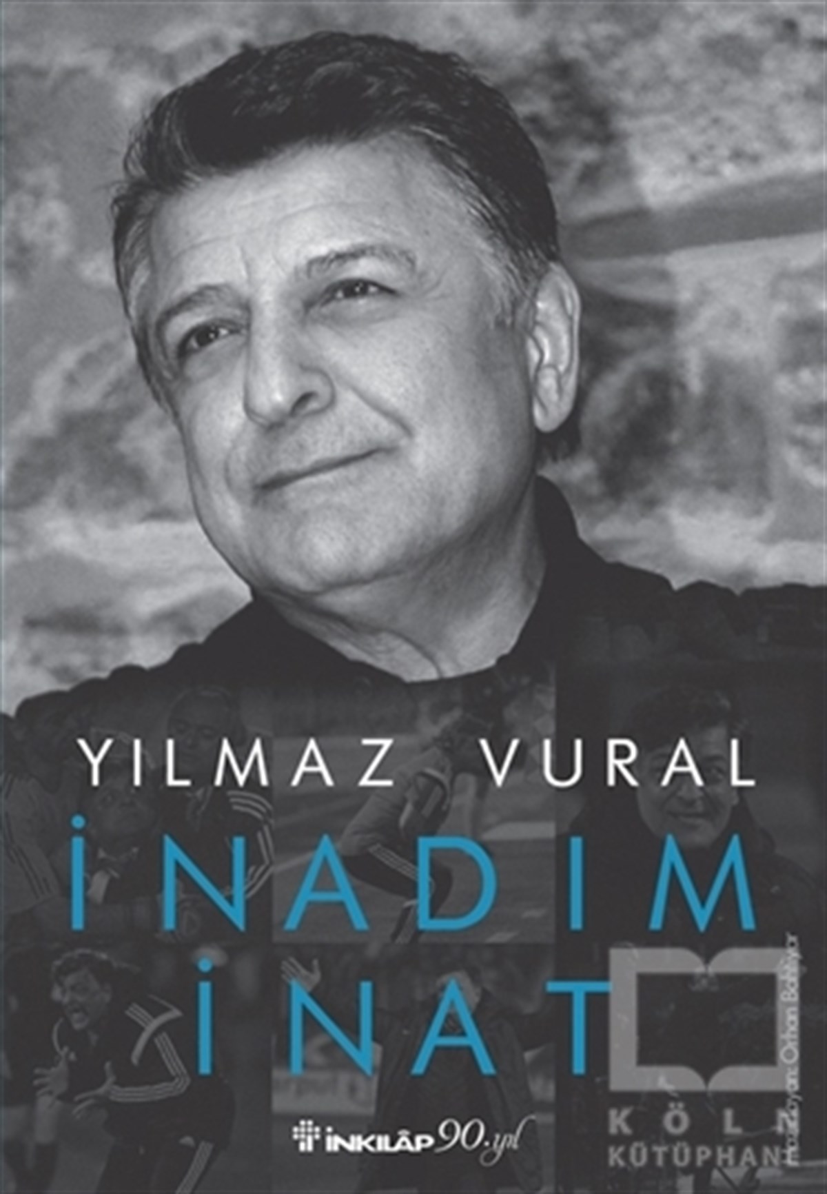 Yılmaz VuralBiyografi-Otobiyogafiİnadım İnat