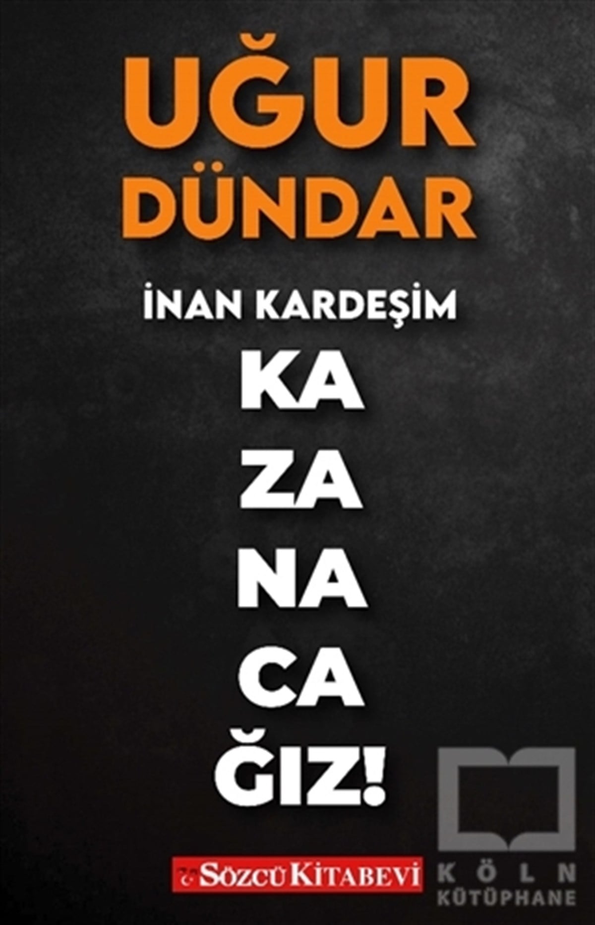 Uğur DündarAraştırma & İnceleme ve Referans Kitaplarıİnan Kardeşim Kazanacağız
