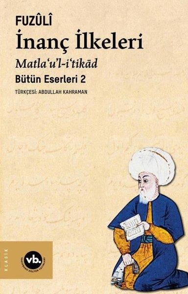 FuzuliDünya Klasikleriİnanç İlkeleri Matla'ul-i'tikad - Günümüz Türkçesiyle Bütün Eserleri 2