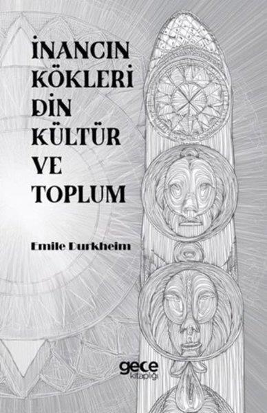 Emile DurkheimAntropolojiİnancın Kökleri Din Kültür ve Toplum