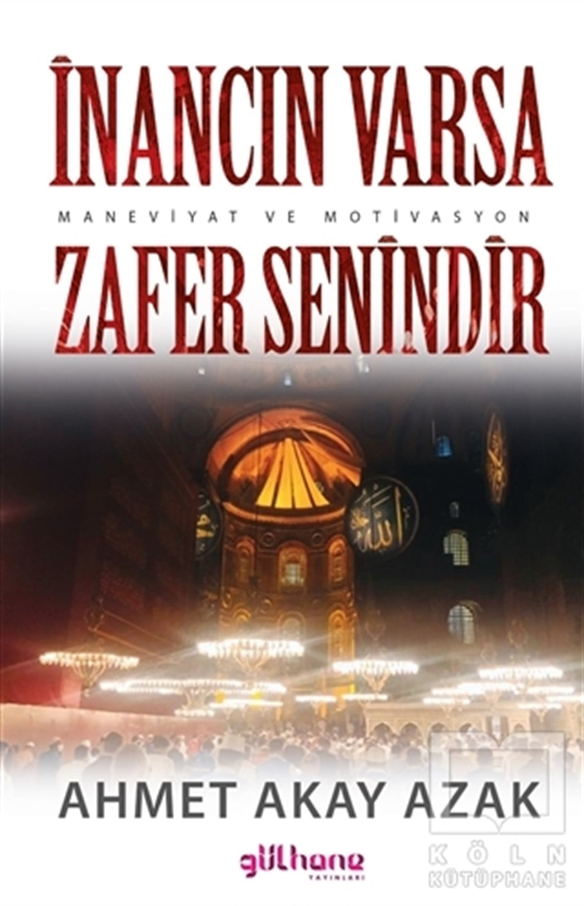 Ahmet Akay AzakKişisel Gelişim Kitaplarıİnancın Varsa Zafer Senindir