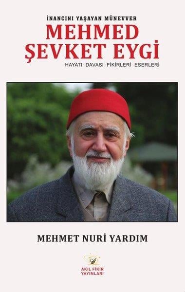Mehmet Nuri YardımTarihi Biyografi ve Otobiyografi Kitaplarıİnancını Yaşayan Münevver Mehmed Şevki Eygi: Hayatı - Davası - Fikirleri - Eserleri